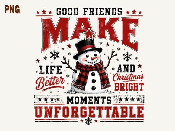 Download Christmas Snowman Png, Good Friends Make - Good friends Collection