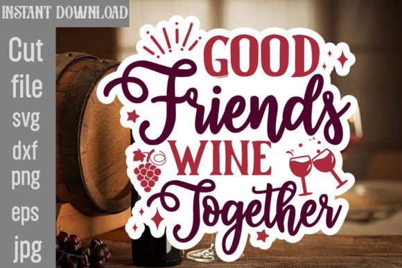 Download Good Friends Wine Together SVG Cut File - Good friends Collection